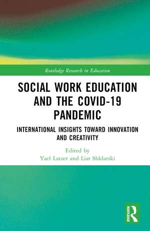 Social Work Education and the COVID-19 Pandemic: International Insights toward Innovation and Creativity de Yael Latzer