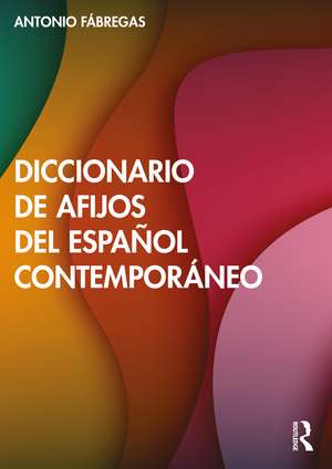 Diccionario de afijos del español contemporáneo de Antonio Fábregas