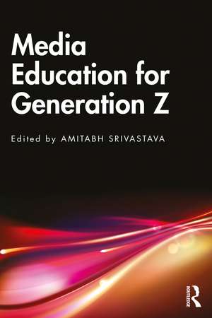 Media Education for Generation Z de Amitabh Srivastava