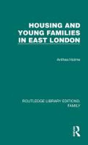 Housing and Young Families in East London de Anthea Holme