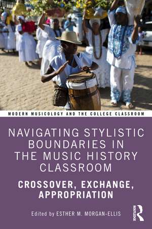 Navigating Stylistic Boundaries in the Music History Classroom: Crossover, Exchange, Appropriation de Esther M. Morgan-Ellis