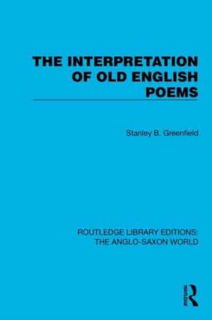 The Interpretation of Old English Poems de Stanley B. Greenfield