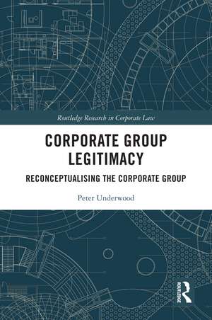 Corporate Group Legitimacy: Reconceptualising the Corporate Group de Peter Underwood