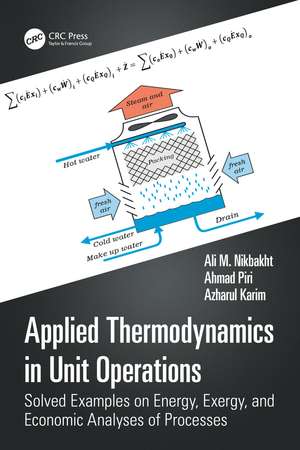 Applied Thermodynamics in Unit Operations: Solved Examples on Energy, Exergy, and Economic Analyses of Processes de Ali M. Nikbakht