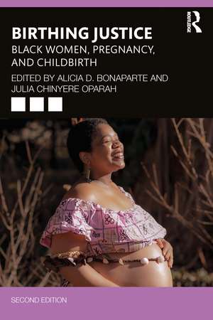 Birthing Justice: Black Women, Pregnancy, and Childbirth de Alicia D. Bonaparte