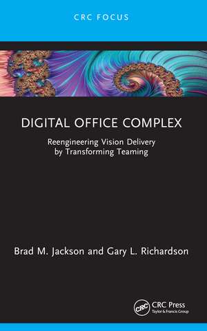 Digital Office Complex: Reengineering Vision Delivery by Transforming Teaming de Brad M. Jackson