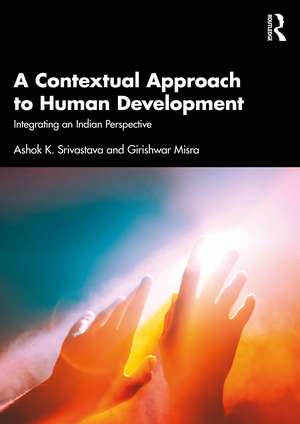 A Contextual Approach to Human Development: Integrating an Indian Perspective de Ashok K. Srivastava