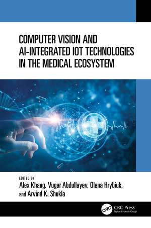 Computer Vision and AI-Integrated IoT Technologies in the Medical Ecosystem de Alex Khang