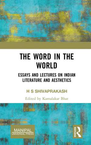 The Word in the World: Essays and Lectures on Indian Literature and Aesthetics de H S Shivaprakash