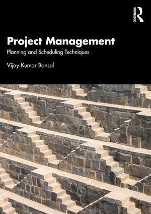 Project Management: Planning and Scheduling Techniques de Vijay Bansal