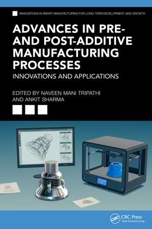 Advances in Pre- and Post-Additive Manufacturing Processes: Innovations and Applications de Naveen Mani Tripathi