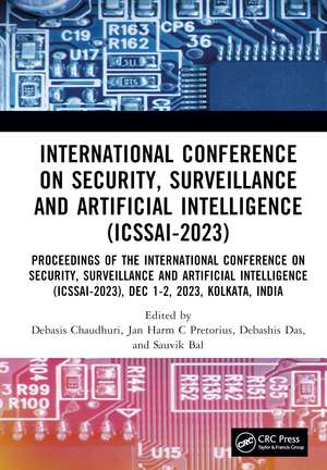 International Conference on Security, Surveillance and Artificial Intelligence (ICSSAI-2023): Proceedings of the International Conference on Security, Surveillance and Artificial Intelligence (ICSSAI-2023), Dec 1–2, 2023, Kolkata, India de Debasis Chaudhuri