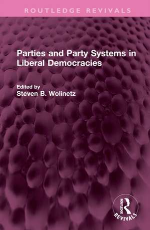 Parties and Party Systems in Liberal Democracies de Steven B Wolinetz