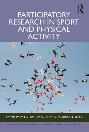 Participatory Research in Sport and Physical Activity de Kyle A. Rich