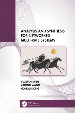 Analysis and Synthesis for Networked Multi-Rate Systems de Yuxuan Shen