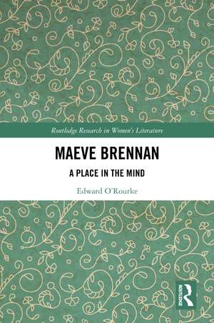 Maeve Brennan: A Place in the Mind de Edward O’Rourke