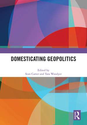 Domesticating Geopolitics de Sean Carter