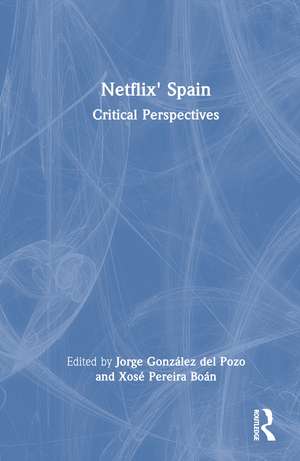 Netflix' Spain: Critical Perspectives de Jorge González del Pozo