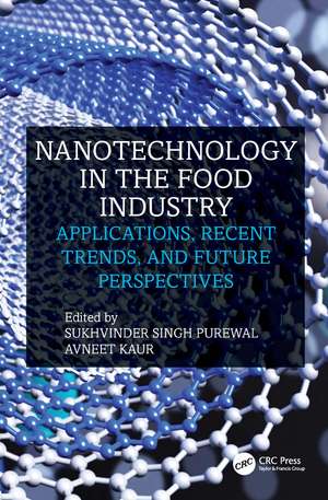 Nanotechnology in the Food Industry: Applications, Recent Trends, and Future Perspectives de Sukhvinder Singh Purewal