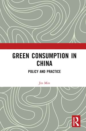 Green Consumption in China: Policy and Practice de Jin Min