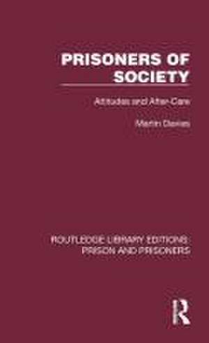 Prisoners of Society: Attitudes and After-Care de Martin Davies