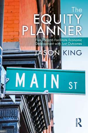 The Equity Planner: Five Tools to Facilitate Economic Development with Just Outcomes de Jason King