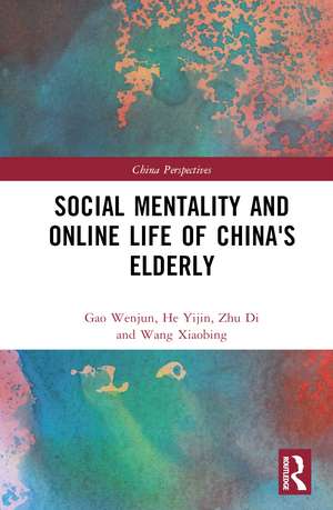 Social Mentality and Online Life of China's Elderly de Gao Wenjun