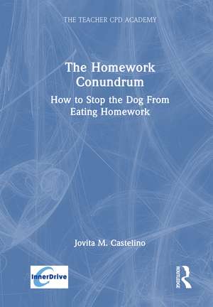 The Homework Conundrum: How to Stop the Dog From Eating Homework de Jovita M. Castelino