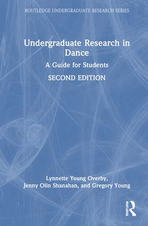 Undergraduate Research in Dance: A Guide for Students de Lynnette Young Overby