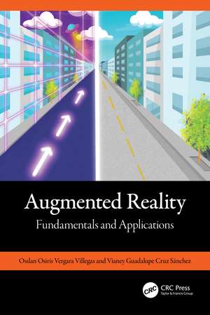 Augmented Reality: Fundamentals and Applications de Osslan Osiris Vergara Villegas