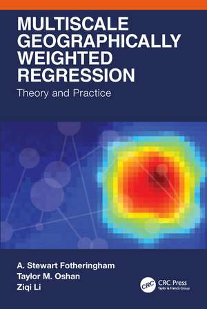 Multiscale Geographically Weighted Regression: Theory and Practice de A. Stewart Fotheringham