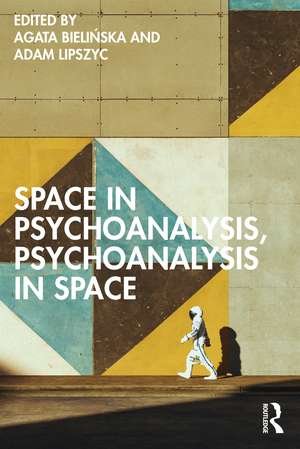 Space in Psychoanalysis, Psychoanalysis in Space de Agata Bielińska