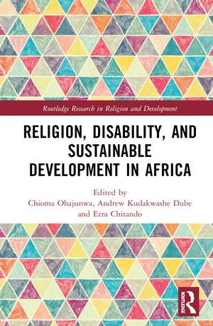 Religion, Disability, and Sustainable Development in Africa de Chioma Ohajunwa