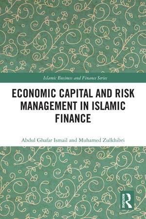 Economic Capital and Risk Management in Islamic Finance de Abdul Ghafar Ismail