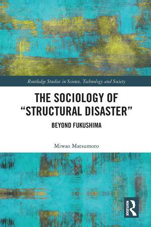 The Sociology of “Structural Disaster”: Beyond Fukushima de Miwao Matsumoto