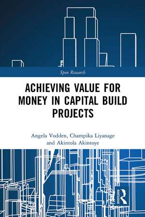 Achieving Value for Money in Capital Build Projects de Angela Vodden