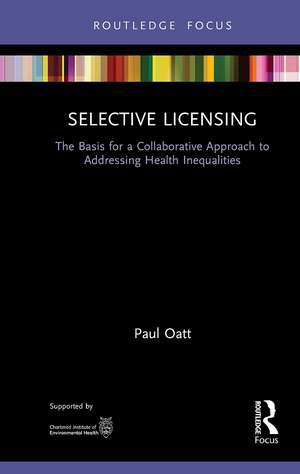 Selective Licensing: The Basis for a Collaborative Approach to Addressing Health Inequalities de Paul Oatt