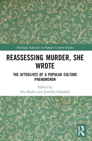 Reassessing Murder, She Wrote: The Afterlives of a Popular Culture Phenomenon de Eva Burke