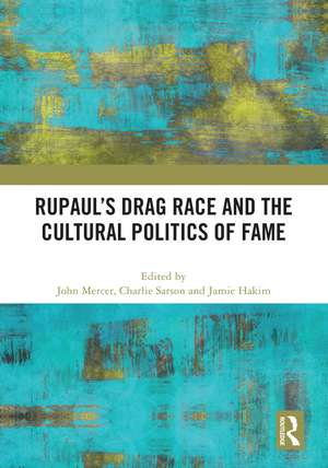 RuPaul’s Drag Race and the Cultural Politics of Fame de John Mercer