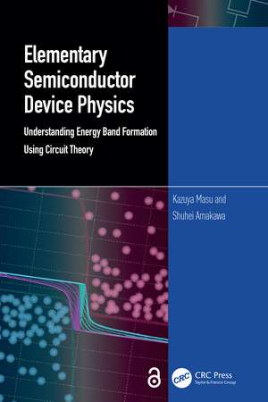 Elementary Semiconductor Device Physics: Understanding Energy Band Formation Using Circuit Theory de Kazuya Masu