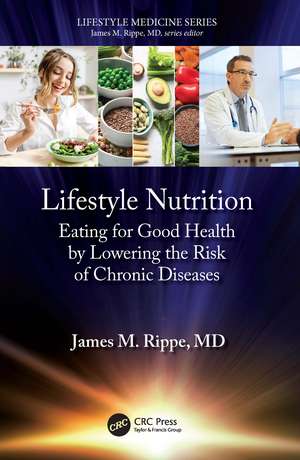 Lifestyle Nutrition: Eating for Good Health by Lowering the Risk of Chronic Diseases de James M. Rippe