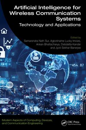 Artificial Intelligence for Wireless Communication Systems: Technology and Applications de Samarendra Nath Sur