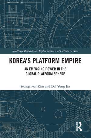 Korea’s Platform Empire: An Emerging Power in the Global Platform Sphere de Seongcheol Kim