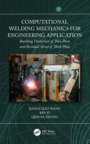 Computational Welding Mechanics for Engineering Application: Buckling Distortion of Thin Plate and Residual Stress of Thick Plate de Jiangchao Wang