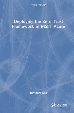 Deploying the Zero Trust Framework in MSFT Azure de Ravindra Das