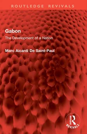 Gabon: The Development of a Nation de Marc Aicardi De Saint-Paul