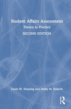 Student Affairs Assessment: Theory to Practice de Gavin W. Henning