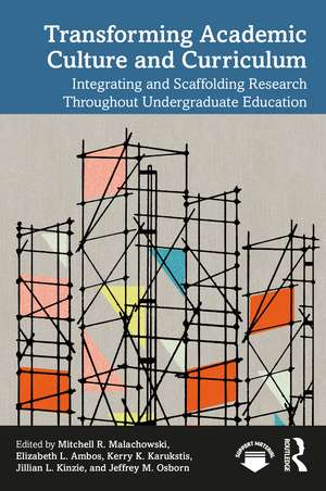 Transforming Academic Culture and Curriculum: Integrating and Scaffolding Research Throughout Undergraduate Education de Mitchell R. Malachowski