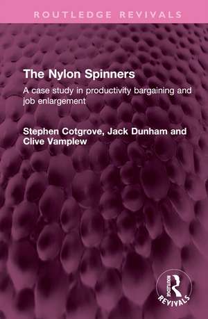 The Nylon Spinners: A case study in productivity bargaining and job enlargement de Stephen Cotgrove