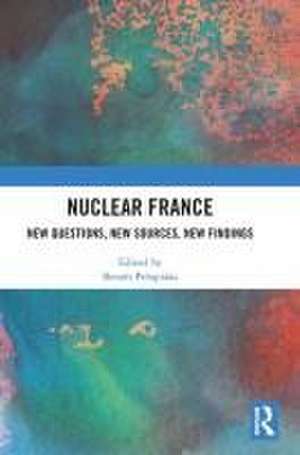 Nuclear France: New Questions, New Sources, New Findings de Benoît Pelopidas